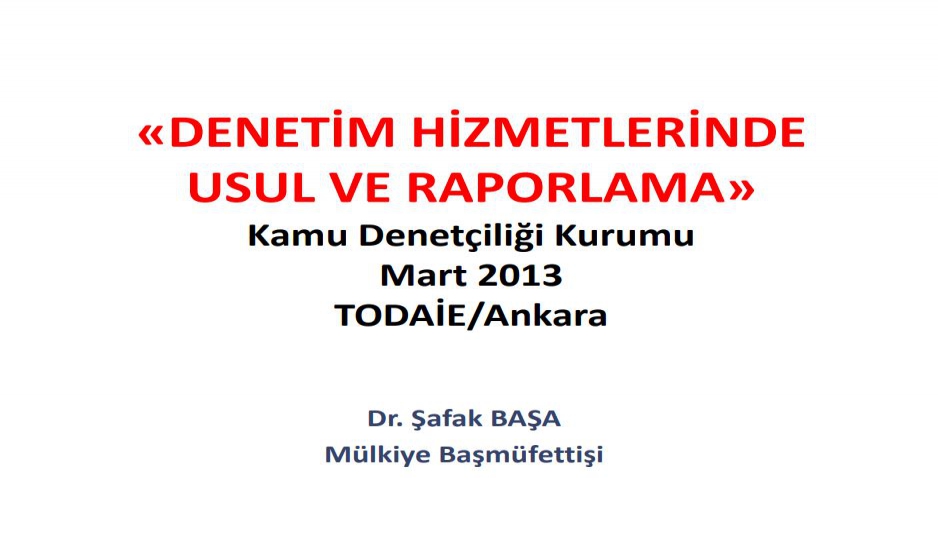 DENETİM HİZMETLERİNDE USUL VE RAPORLAMA (SUNUM)